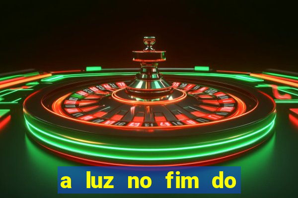 a luz no fim do mundo filme completo dublado